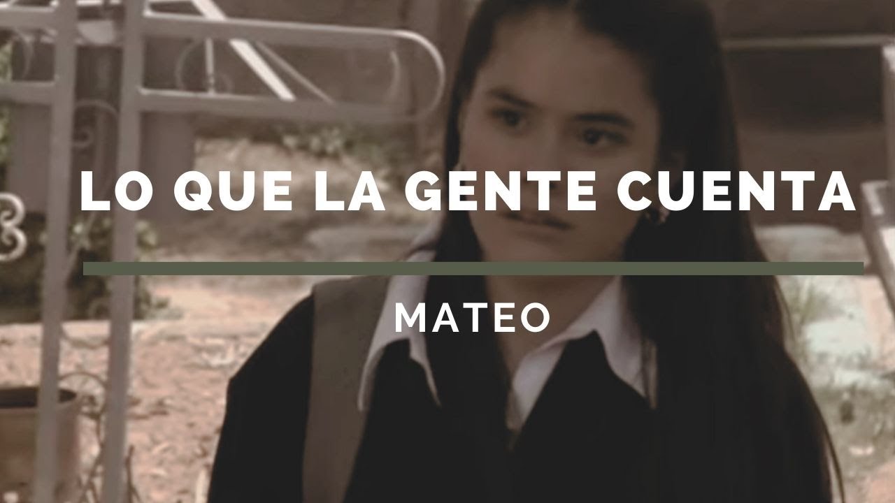 Lo Que La Gente Cuenta | Mateo