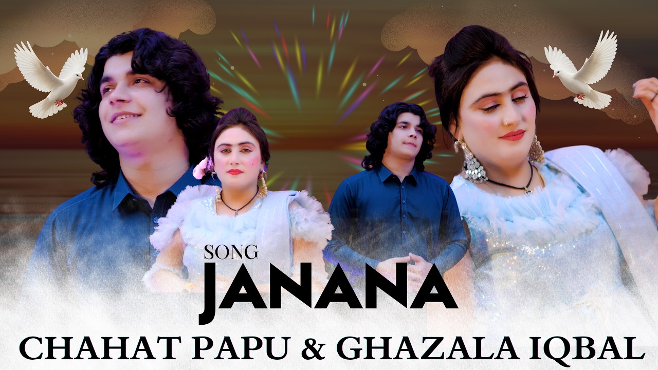 Chahat Papu & Ghazala Iqbal Janan PaPashto New Song 2026 | Official Music Video 2026