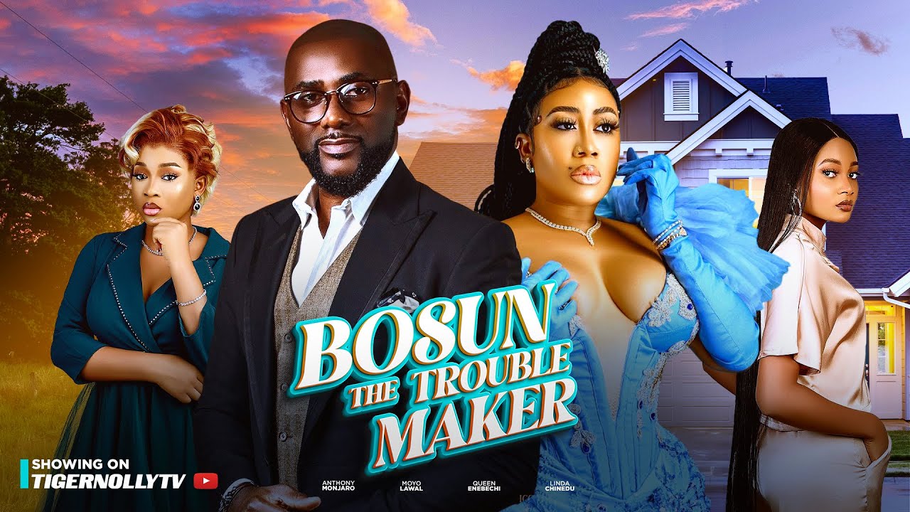 BOSUN THE TROUBLE MAKER - ANTHONY MONJARO MOYOLAWAL QUEEN ENEBECHI LINDA, Latest Nollywood  movie