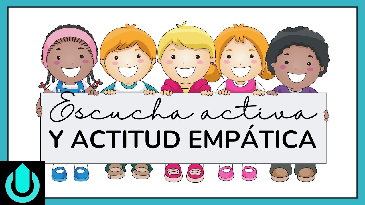 Escucha activa y Actitud empática