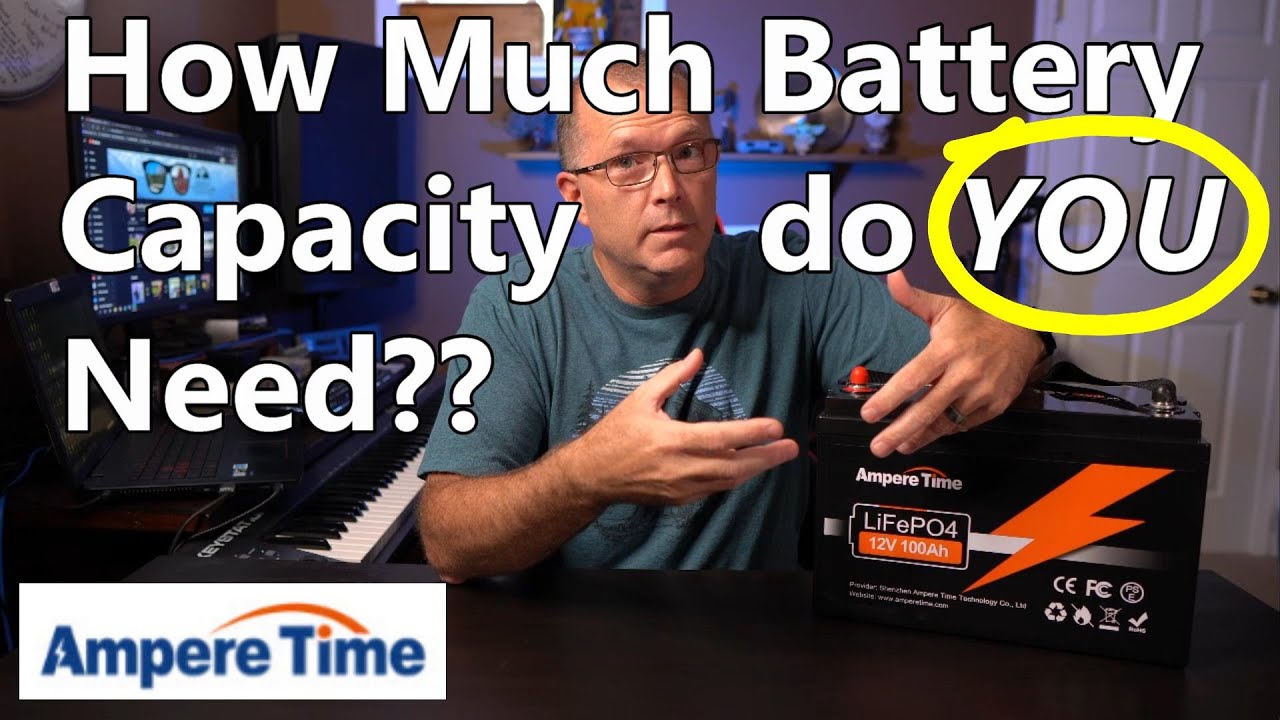 How to know HOW MUCH Battery Capacity YOU need.  Li Time / Ampere Time 100Ah LiFePO4 Battery Review