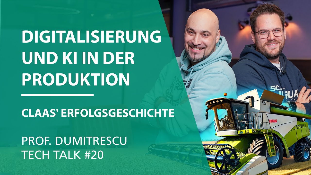 Digitalisierung und KI in der Produktion: Claas' Erfolgsgeschichte | Prof. Dumitrescu Tech Talk #20