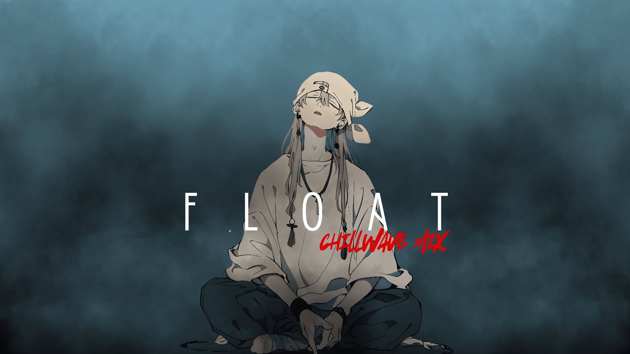 FLOAT | Chillwave Mix
