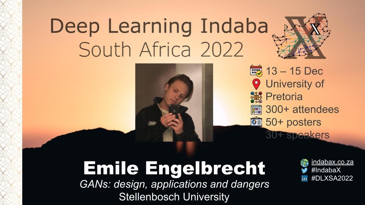 Emile Engelbrecht - GANs: design, applications and dangers [IndabaX South Africa 2022]