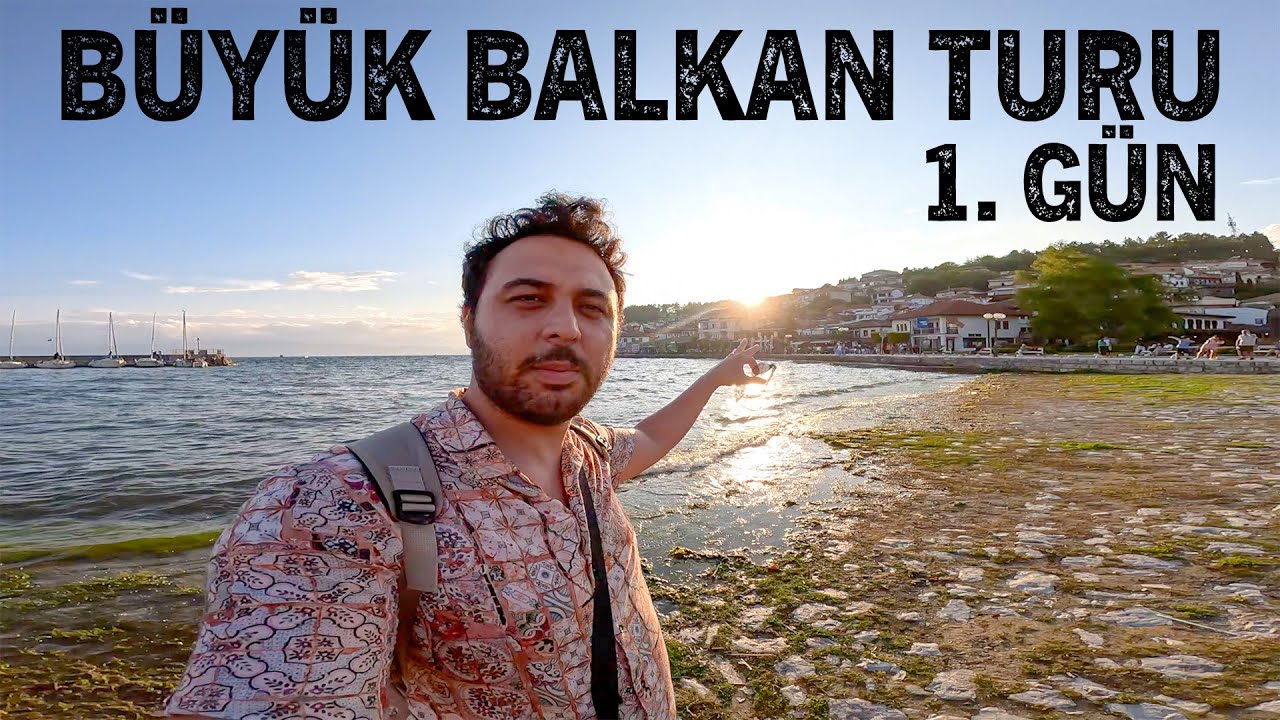 Makedonya'ya Giriş - Ohri Gölü ve Şehir Turu - Balkan Turu 1. Gün