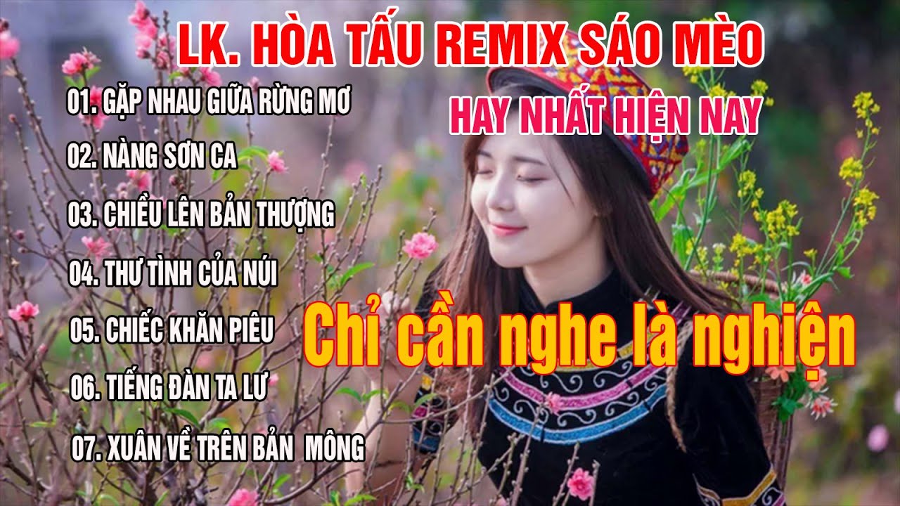 Liên Khúc Nhạc Tây Bắc Remix | Sáo Mèo hay nhất | Chất lượng cao