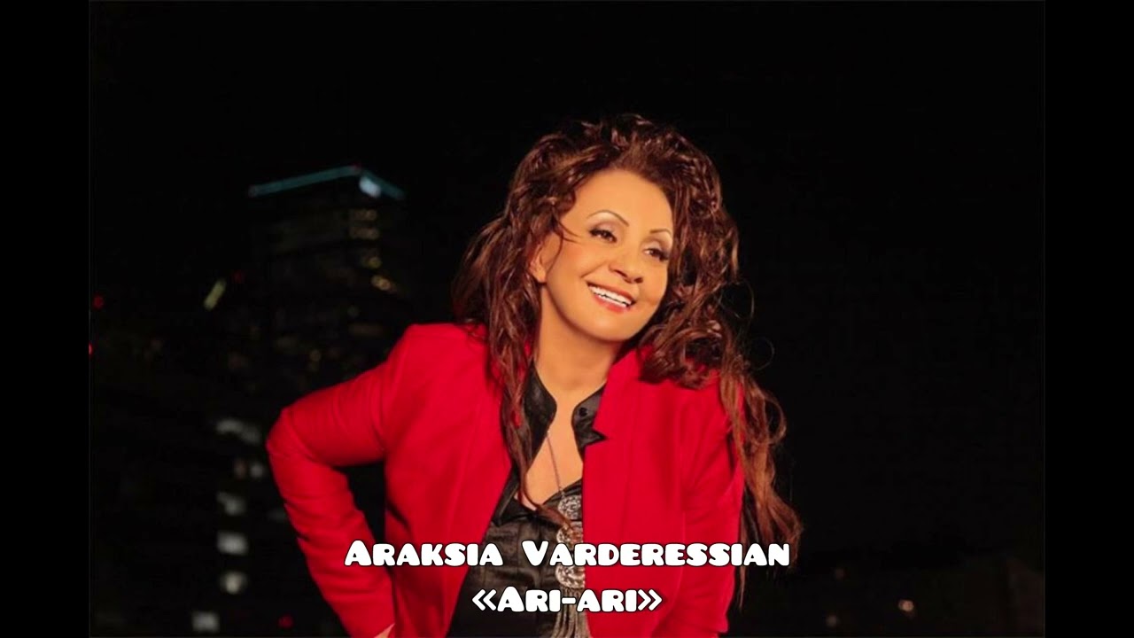 Araksia Varderessian/ Արաքսյա Վարդերեսյան 