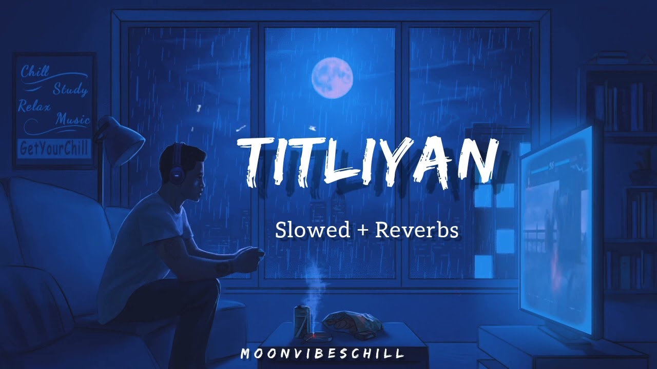 Titliyan Lofi Song - Slowed Reverbs  (Lofi Mix Songs) - MoonvibesChill