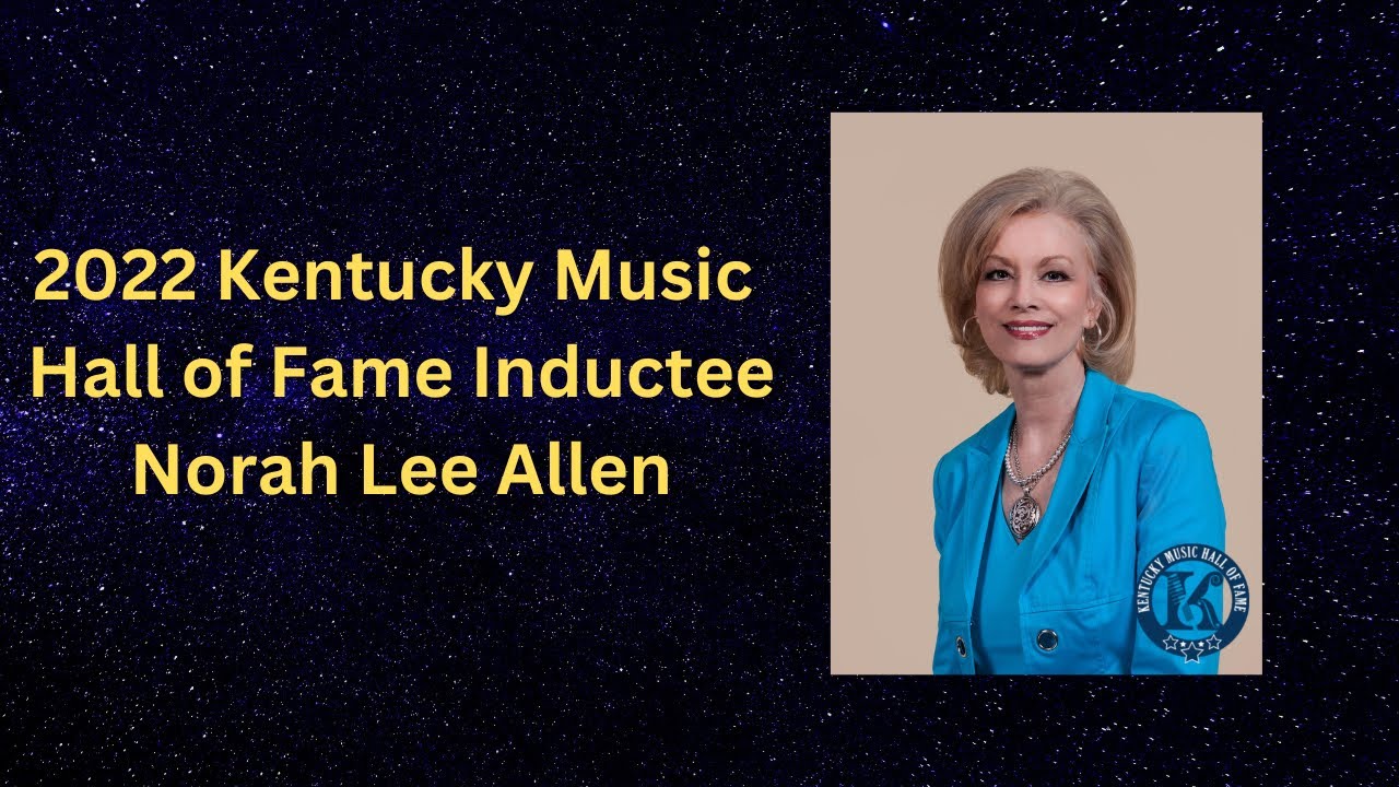 2022 KY Music Hall of Fame Induction Bio Video Norah Lee Allen