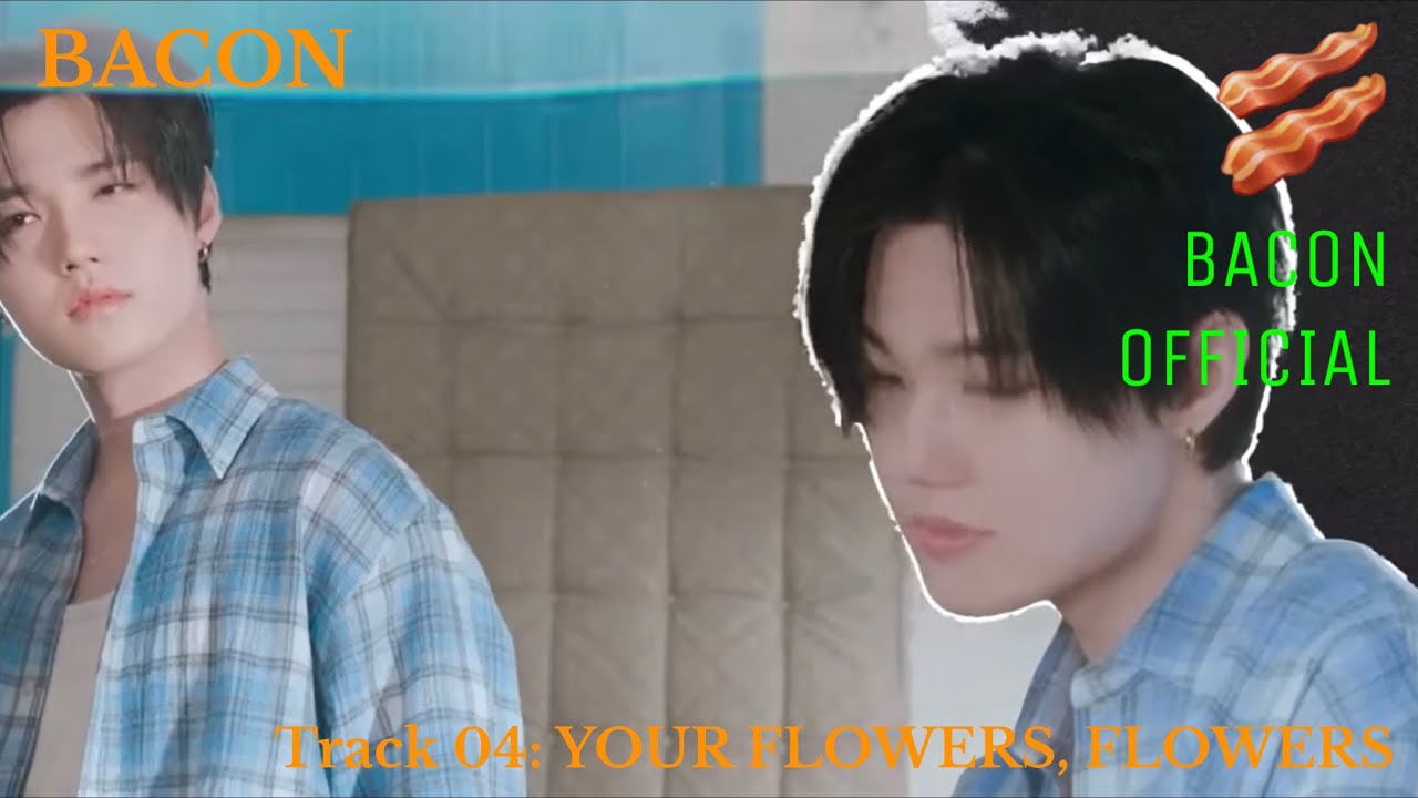 BACON - SPECIAL MINI ALBUM [LETTERS] &lsquo;YOUR FLOWERS, FLOWERS&rsquo; (Official Audio)