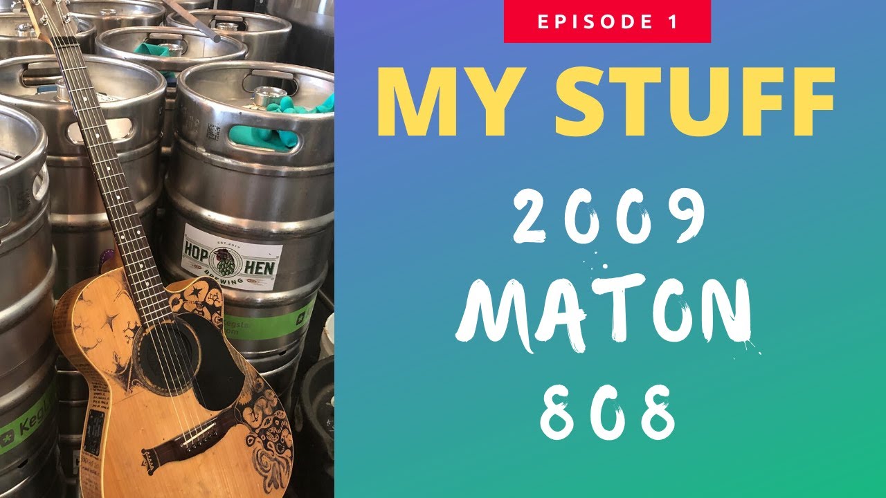 My Stuff - Episode 1 - 2009 Maton 808 Performer