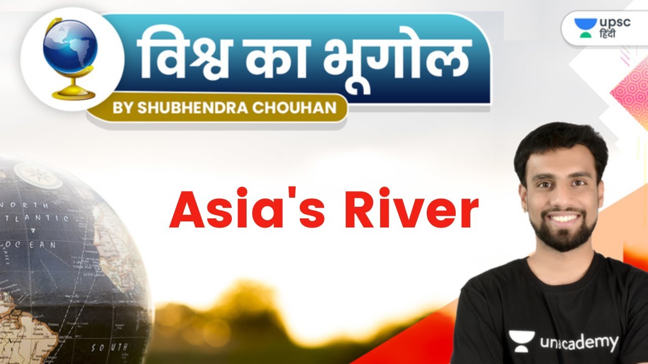 Asia's River | World Geography | UPSC CSE | Shubhendra Singh Chouhan
