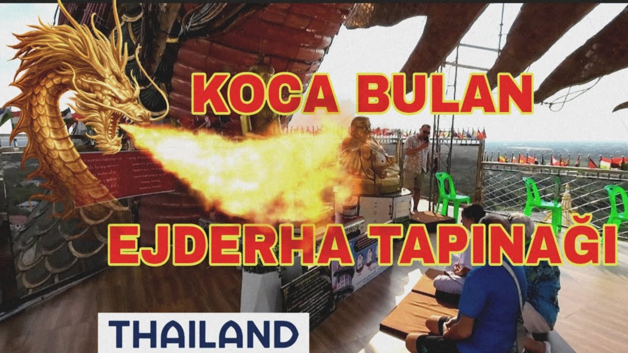 TAYLAND EJDERHA TAPINAĞI KOCA BULAN what sam phran