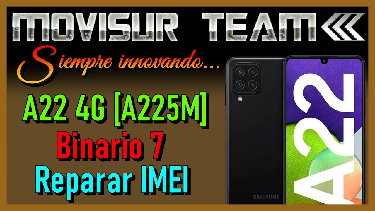 Reparar IMEI SAMSUNG A22 (A225M) | Binario 7 | + Fix logo
