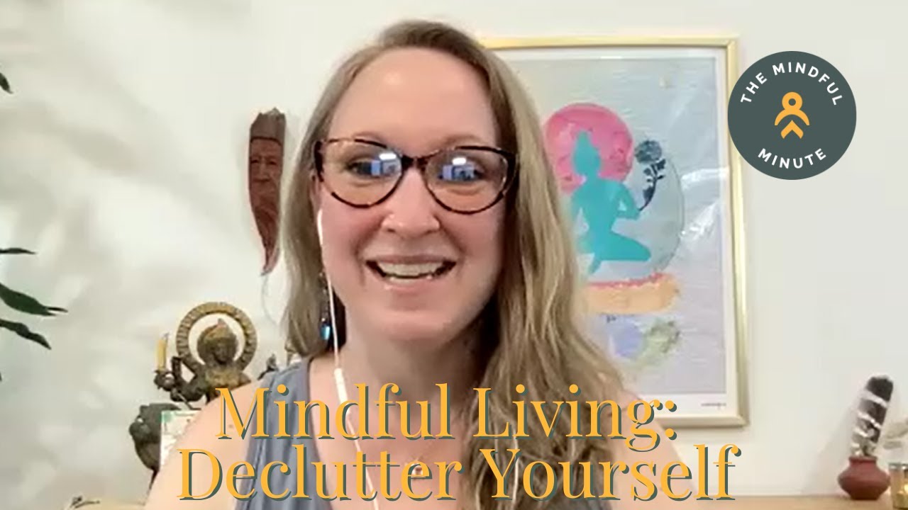 Mindful Living: Declutter Yourself