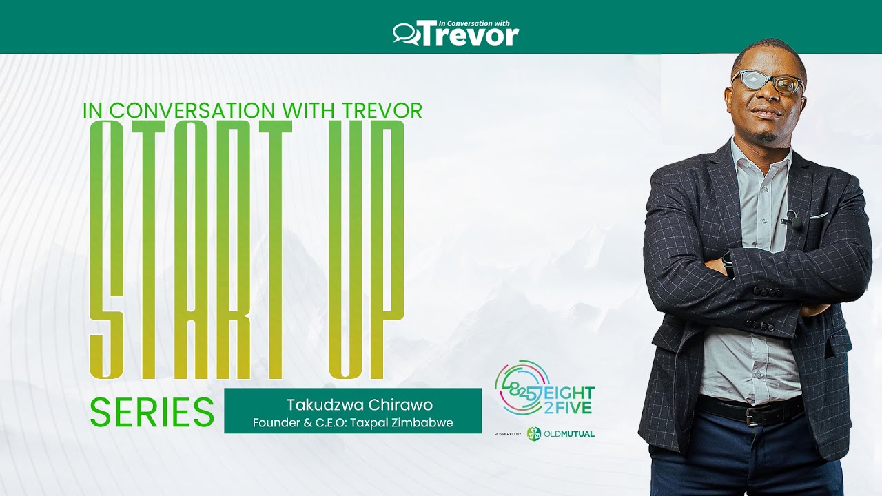 Takudzwa Chirawo, Founder & CEO Of Taxpal Zimbabwe In Conversation With Trevor Start-Up Series