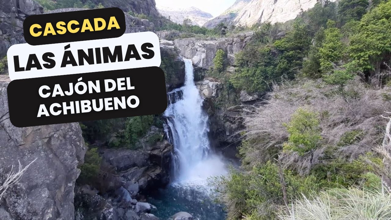La mejor ruta SALTO LAS ÁNIMAS, un sendero extraordinario en el CAJÓN del ACHIBUENO Región del Maule