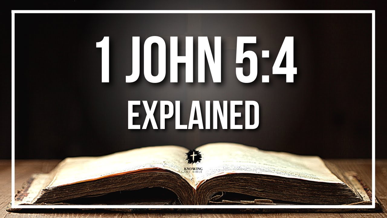 1 JOHN 5:4 Explained | 1 JOHN 5:4 Meaning According to the Bible [KJV]