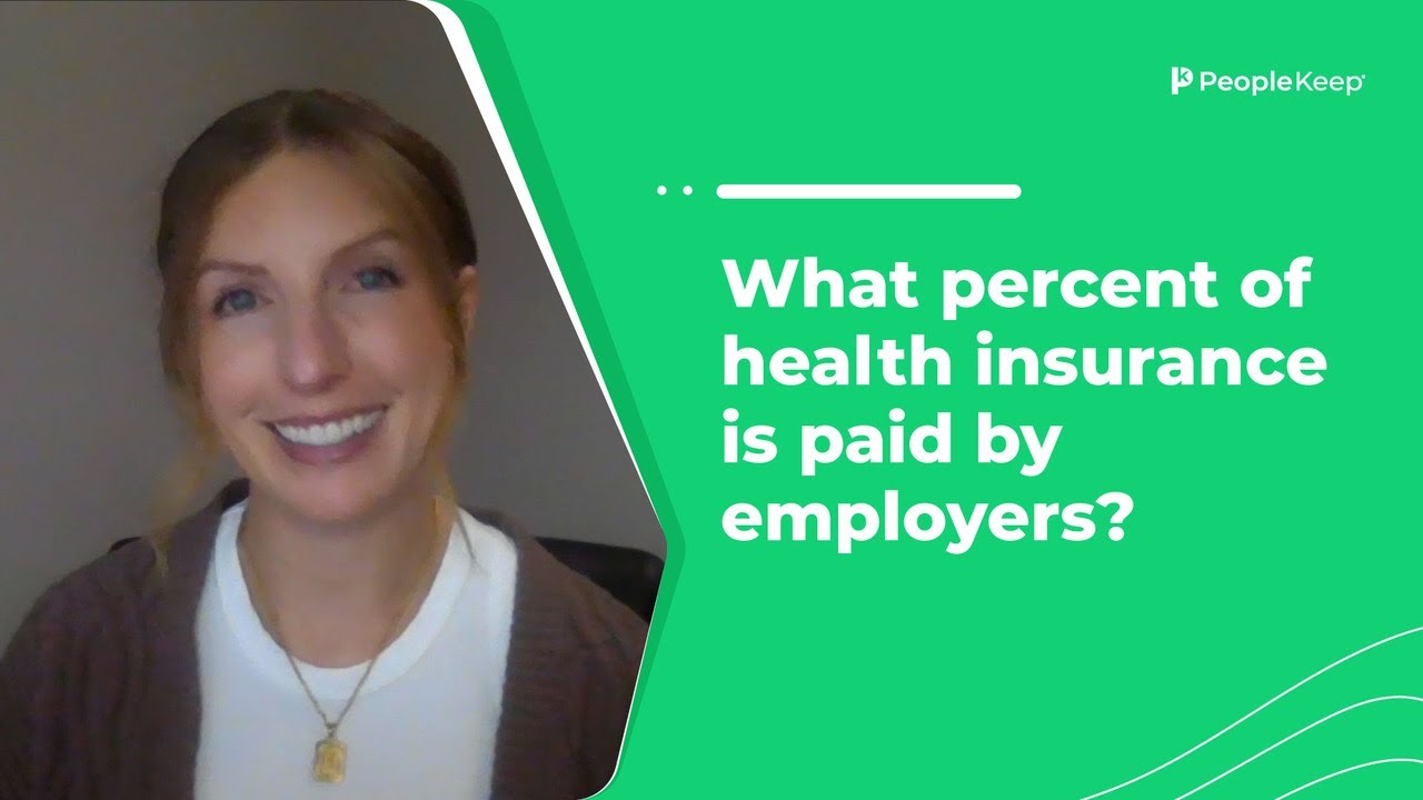 What percent of health insurance is paid by employers?