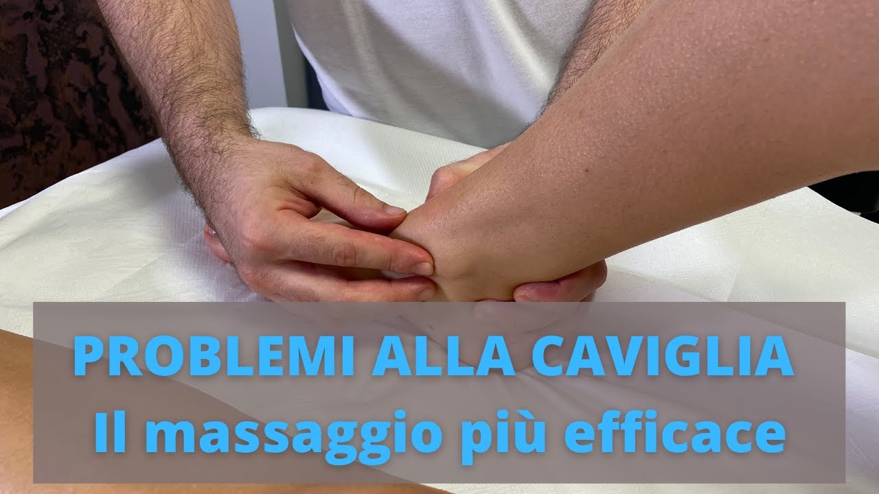 PROBLEMI ALLA CAVIGLIA |  Il massaggio più efficace