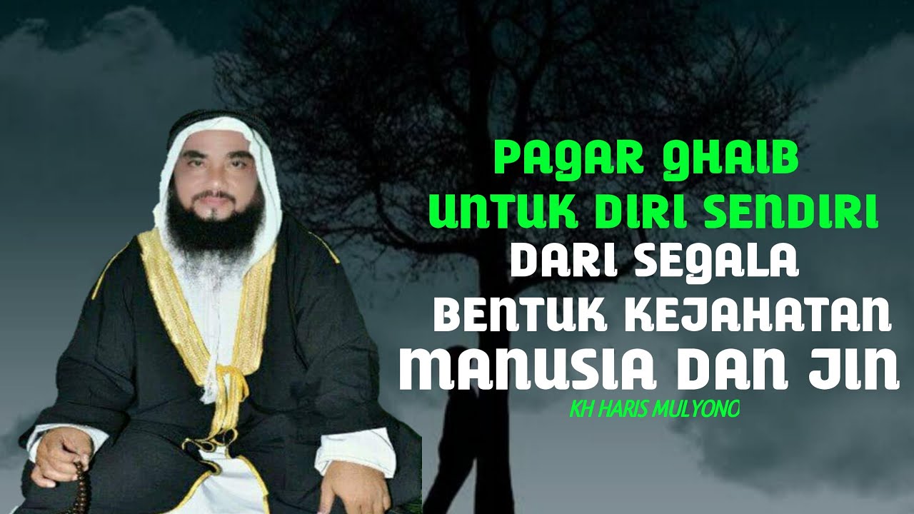 PAGAR GHAIB UNTUK DIRI SENDIRI DARI SEGALA BENTUK KEJAHATAN MANUSIA DAN JIN