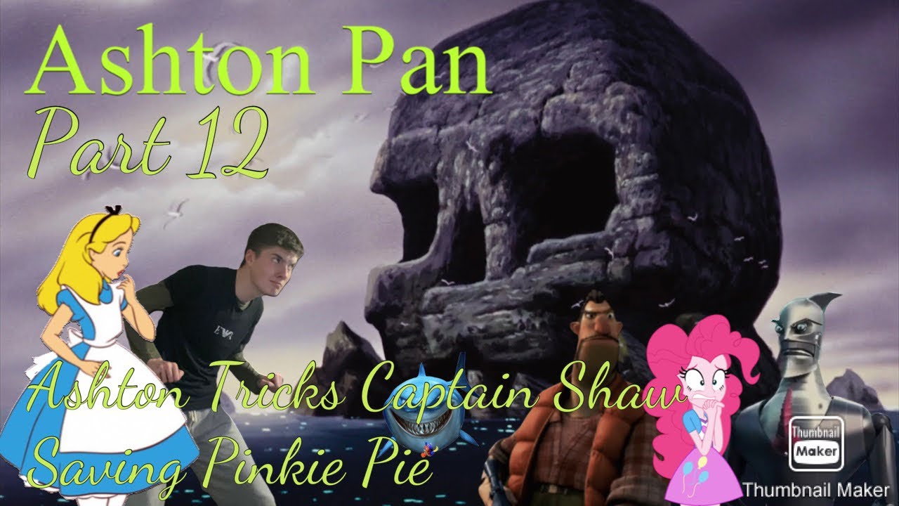 “Ashton Pan” Part 12 - Ashton Tricks Captain Shaw/Saving Pinkie Pie