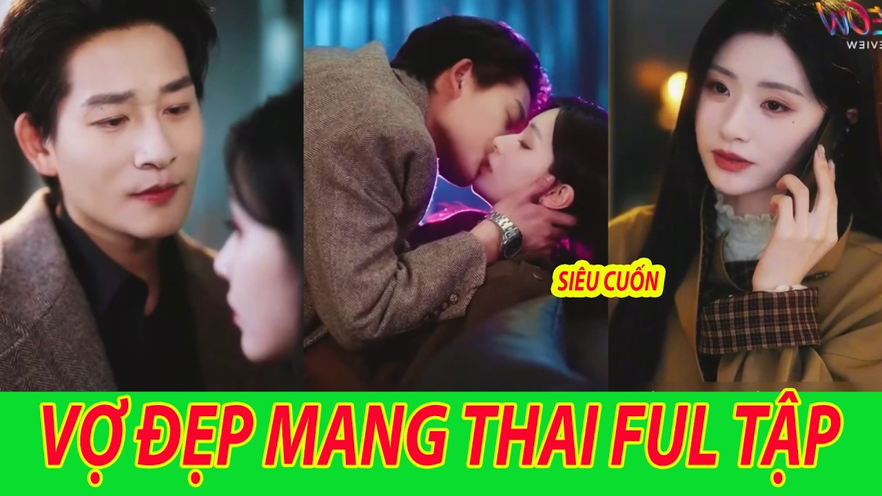 Vợ Đẹp Mang Thai Full Tập | Cô gái bị xem thường lại khiến cả nhà phải sững sờ