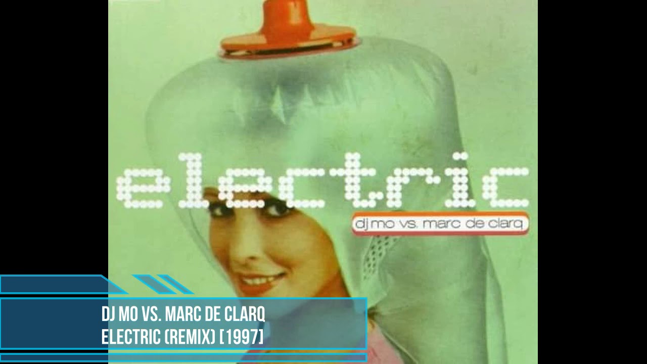 DJ Mo vs. Marc De Clarq ‎– Electric (Remix) [1997]