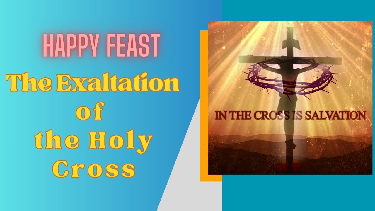The feast of the  Exaltation of the Holy Cross