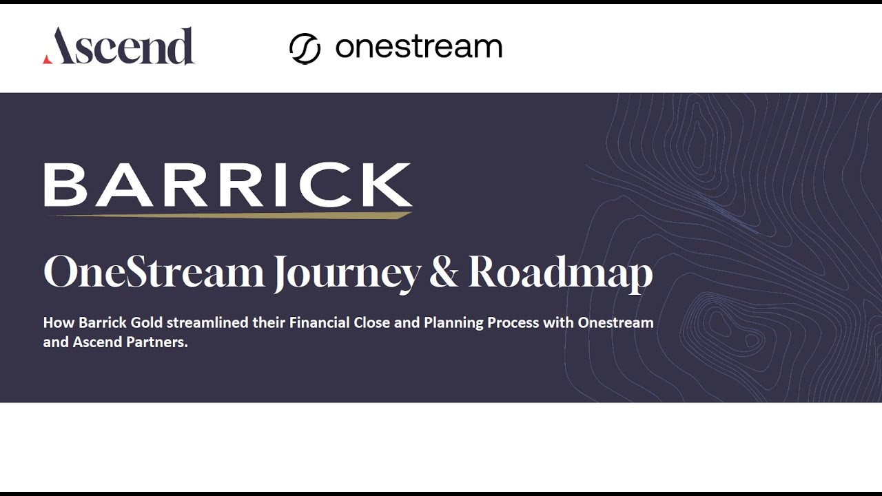 Barrick Gold's OneStream Journey Roadmap