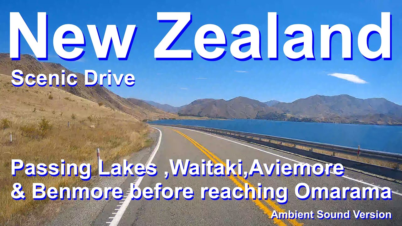 New Zealand Scenic Drive,Passing Lakes Waitaki,Aviemore & Benmore  to Omarama,Aotearoa Road Trip