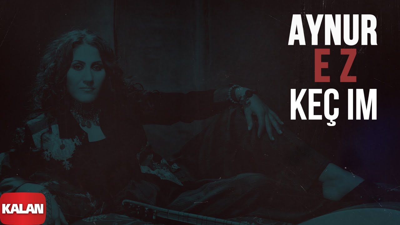 Aynur - Ez Keç Im I Nûpel © 2006 Kalan Müzik