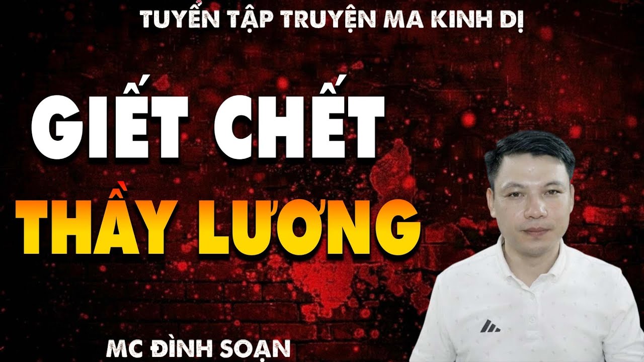 TRUYỆN MA: GIẾT CHẾT THẦY LƯƠNG l CHUYỆN MA LÀNG QUÊ - MC ĐÌNH SOẠN