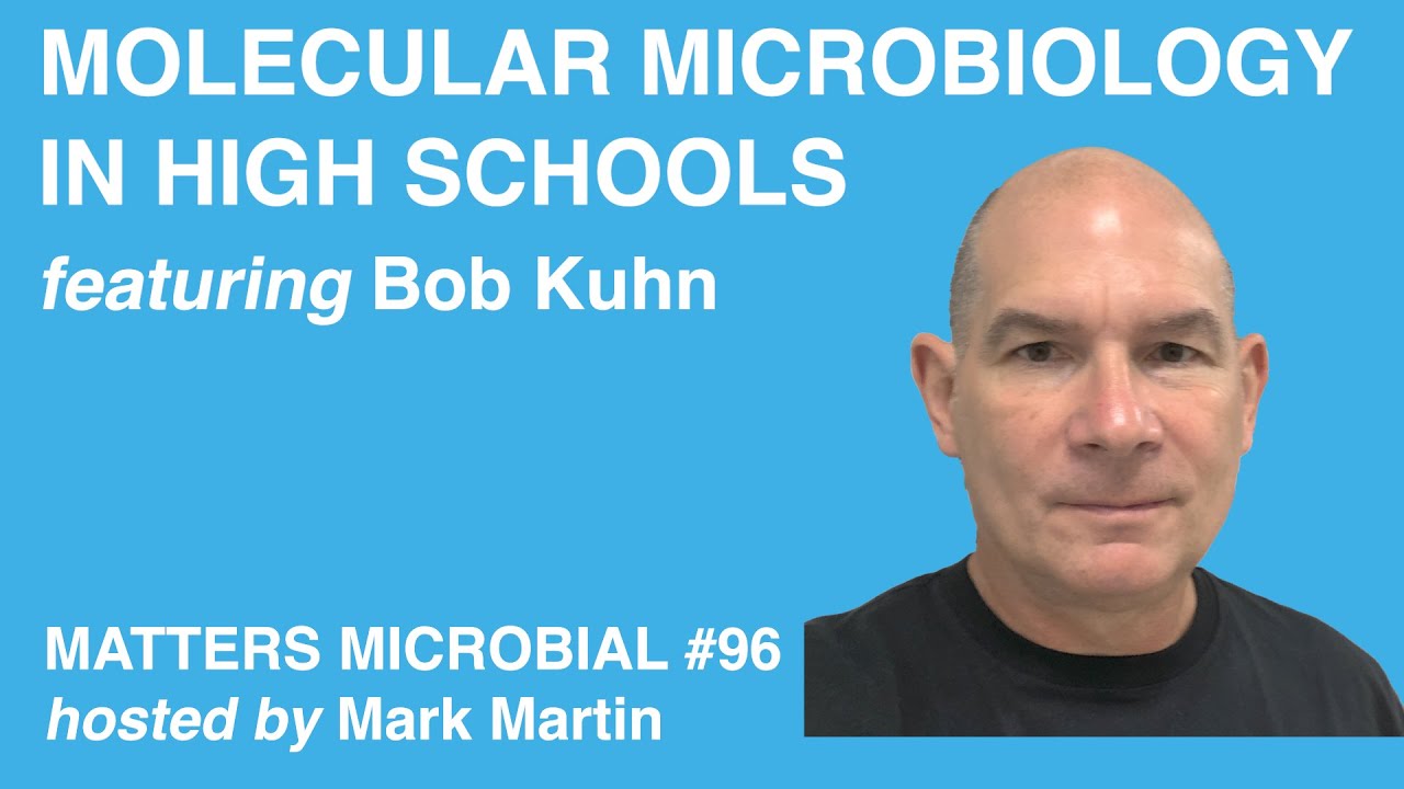 Matters Microbial #96: Molecular Microbiology in High Schools