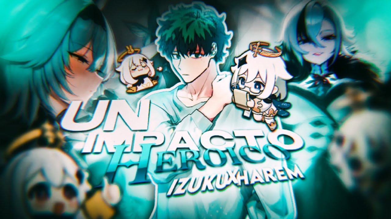¿QHPS izuku VIAJABA a OTRO MUNDO? | BNHA x GENSHIN IMPACT FANFIC | IZUKU X HAREM | Cap 1-2