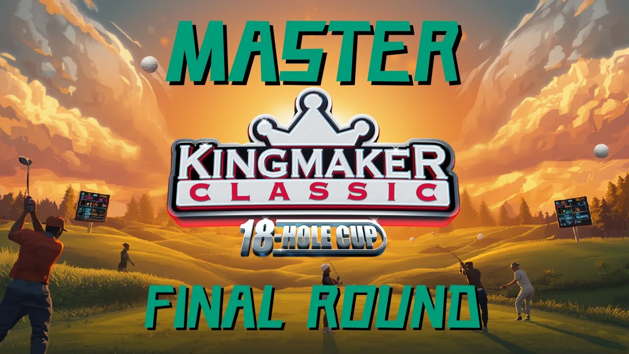 Kingmaker Final Round!
