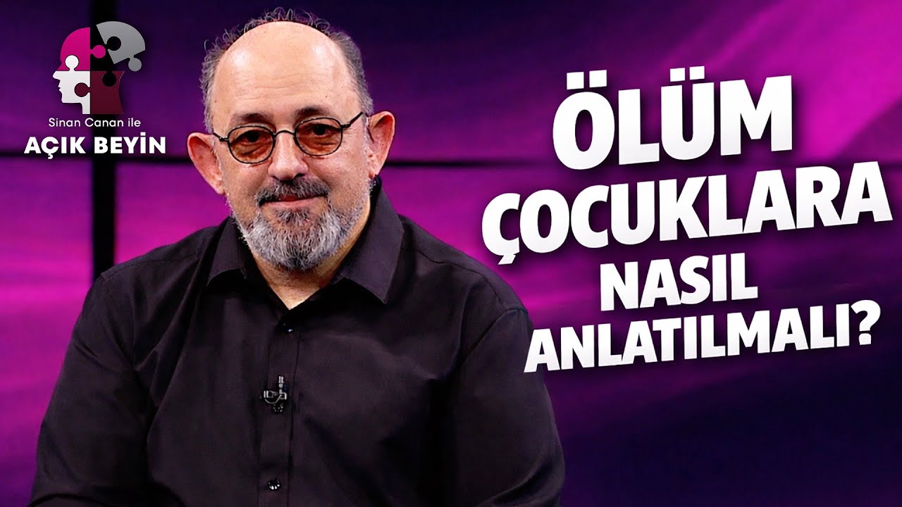 Ölüm Gerçeğini Çocuklarımıza Nasıl Anlatmalıyız? | Sinan Canan ile Açık Beyin