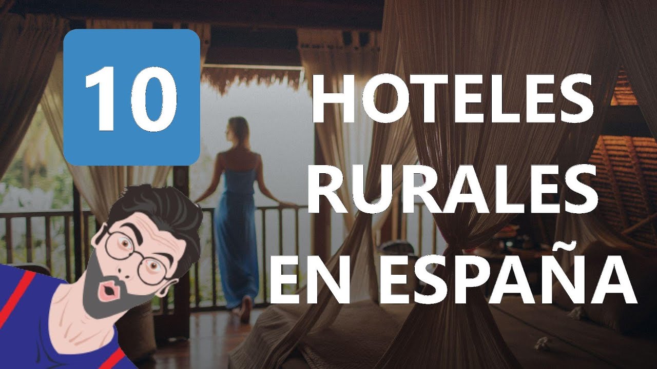 10 Hoteles Rurales En España