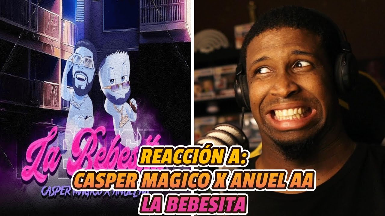 REACCIÓN a CASPER MAGICO❌ANUEL AA | LA BEBESITA | VISUALIZER 🔥
