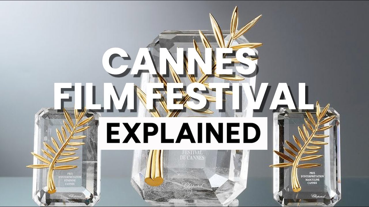 Cannes Film Festival Explained