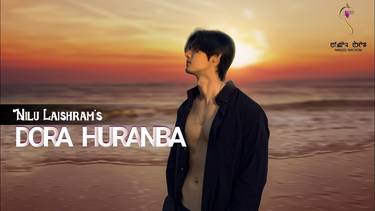 DORA HURANBA (PART-1)//NILU LAISHRAM//SONAM CHANU