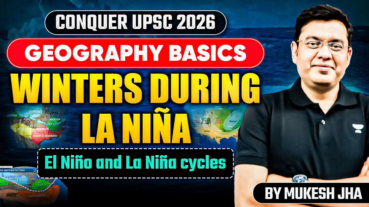 Geography Basics: La Ni&ntilde;a, El Ni&ntilde;o & Indian Ocean Dynamics | UPSC 2026