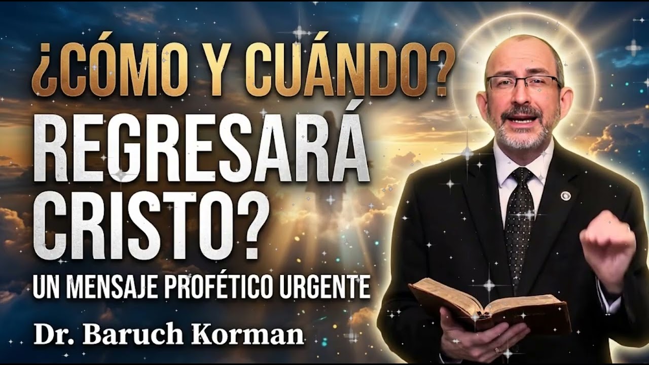 &iquest;C&oacute;mo Y Cu&aacute;ndo Regresar&aacute; Cristo? - Dr. Baruch Korman