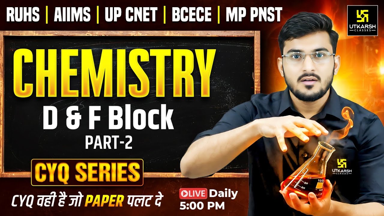 CYQ Series | Chemistry #5 D & F Block | BSc Nursing & Paramedical Entrance Exams 2026
