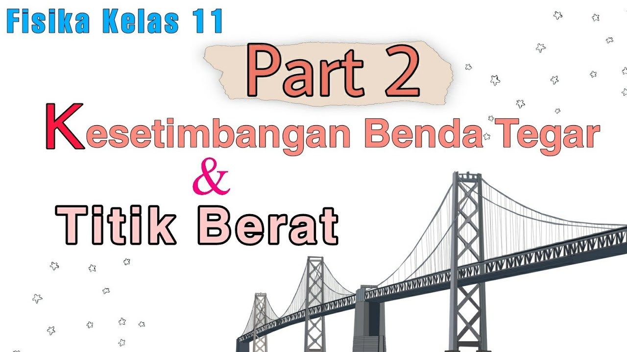 Fisika kelas 11 | (PART 2) KESETIMBANGAN BENDA TEGAR DAN TITIK BERAT
