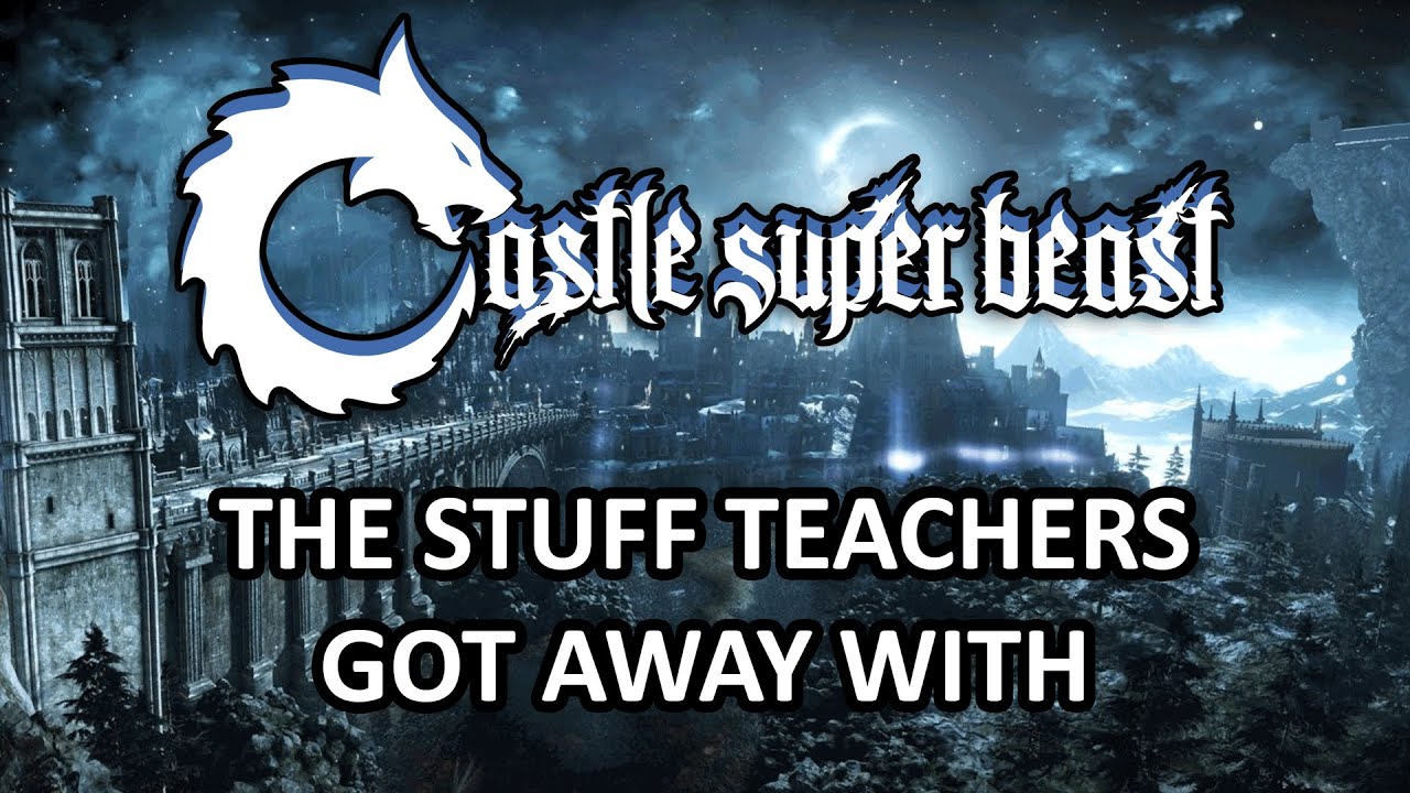 Castle Super Beast Clips: The Stuff Teachers Got Away With