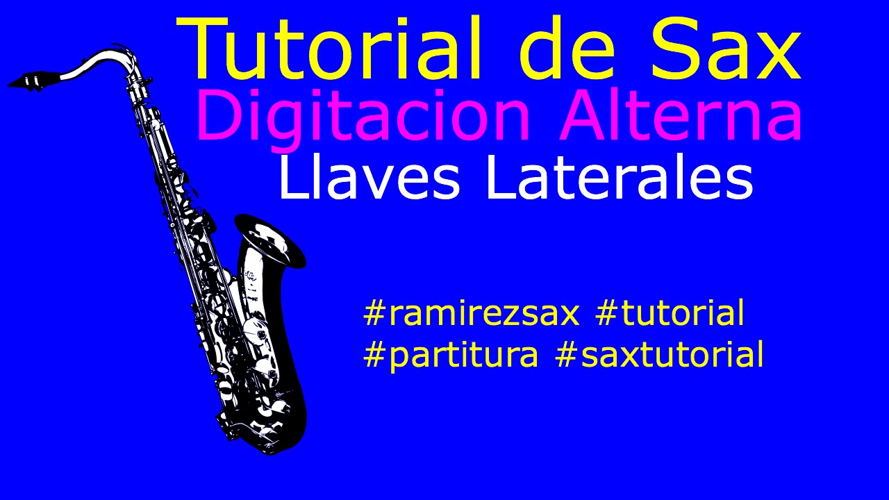 Tutorial de Sax Digitaciones Alternas y Llaves Laterales