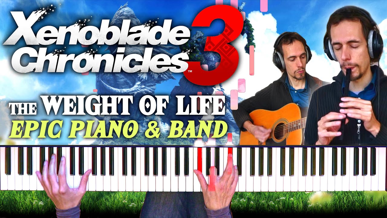 THE WEIGHT OF LIFE - Xenoblade Chronicles 3 Epic Piano Cover with Live Whistle & Band
