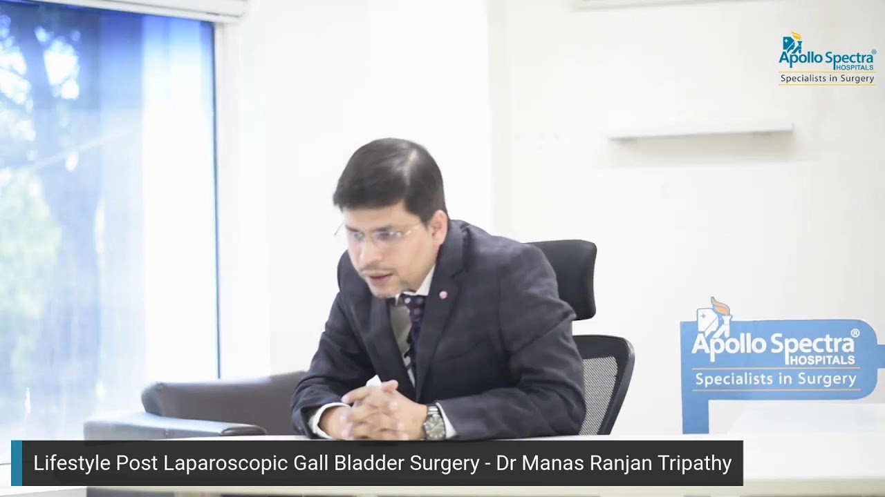 Lifestyle Post Laparoscopic Gall Bladder Surgery - Dr Manas Ranjan Tripathy