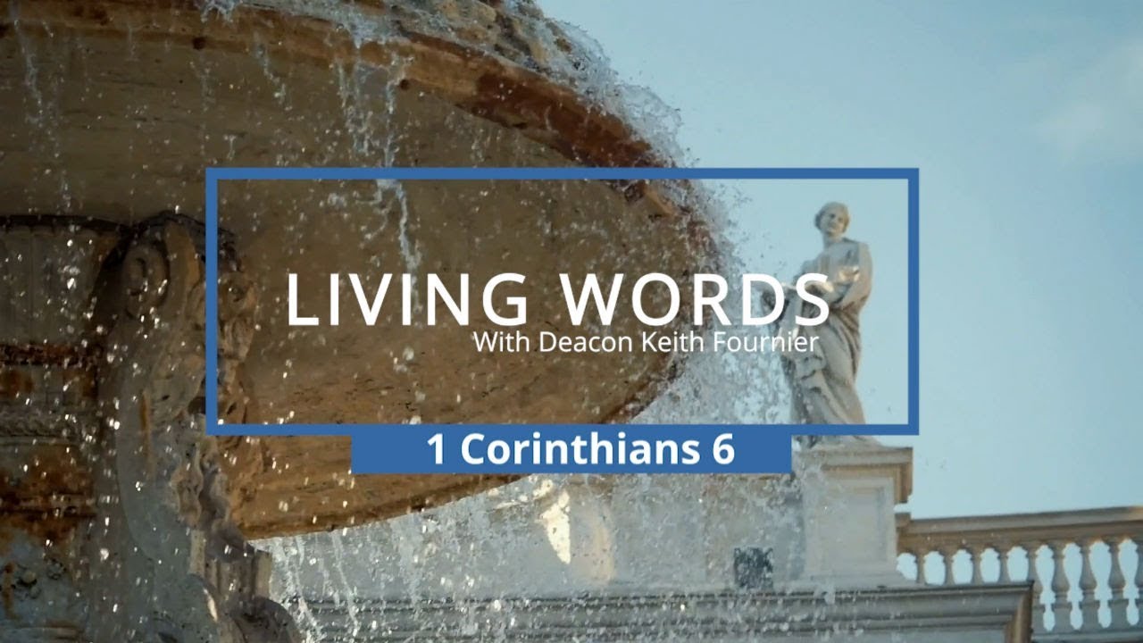 Living Words with Deacon Keith Fournier - 1 Corinthians 6 HD